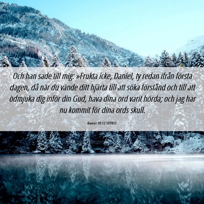 Picture 06 - Daniel 10:12 SV1917 - Och han sade till mig: »Frukta icke, Daniel, ty - Bible Verse Picture