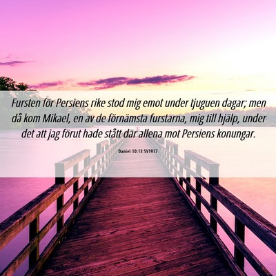 Picture 06 - Daniel 10:13 SV1917 - Fursten för Persiens rike stod mig emot under - Bible Verse Picture