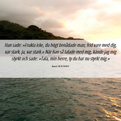 Picture 06 - Daniel 10:19 SV1917 - Han sade: »Frukta icke, du högt benådade man; - Bible Verse Picture