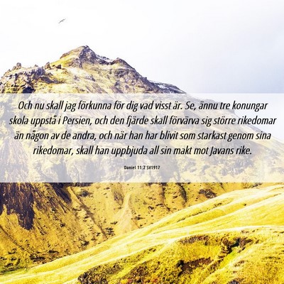 Picture 06 - Daniel 11:2 SV1917 - Och nu skall jag förkunna för dig vad visst - Bible Verse Picture