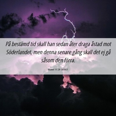 Picture 06 - Daniel 11:29 SV1917 - På bestämd tid skall han sedan åter draga - Bible Verse Picture