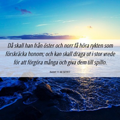 Picture 06 - Daniel 11:44 SV1917 - Då skall han från öster och norr få höra - Bible Verse Picture