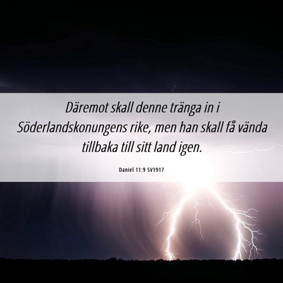 Picture 06 - Daniel 11:9 SV1917 - Däremot skall denne tränga in i - Bible Verse Picture