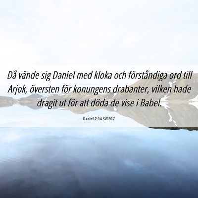 Picture 06 - Daniel 2:14 SV1917 - Då vände sig Daniel med kloka och förståndiga - Bible Verse Picture