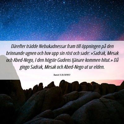 Picture 06 - Daniel 3:26 SV1917 - Därefter trädde Nebukadnessar fram till - Bible Verse Picture