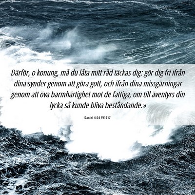 Picture 06 - Daniel 4:24 SV1917 - Därför, o konung, må du låta mitt råd - Bible Verse Picture