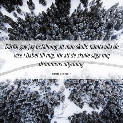 Picture 06 - Daniel 4:3 SV1917 - Därför gav jag befallning att man skulle hämta - Bible Verse Picture