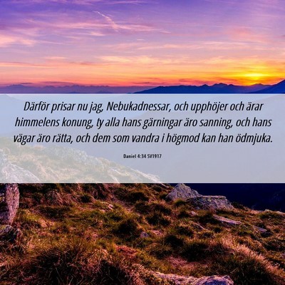 Picture 06 - Daniel 4:34 SV1917 - Därför prisar nu jag, Nebukadnessar, och - Bible Verse Picture
