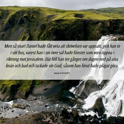 Picture 06 - Daniel 6:10 SV1917 - Men så snart Daniel hade fått veta att - Bible Verse Picture
