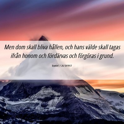 Picture 06 - Daniel 7:26 SV1917 - Men dom skall bliva hållen, och hans välde - Bible Verse Picture