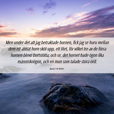 Picture 06 - Daniel 7:8 SV1917 - Men under det att jag betraktade hornen, fick jag - Bible Verse Picture