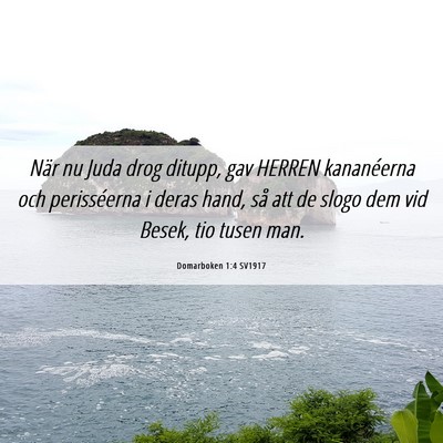 Picture 06 - Domarboken 1:4 SV1917 - När nu Juda drog ditupp, gav HERREN kananéerna - Bible Verse Picture
