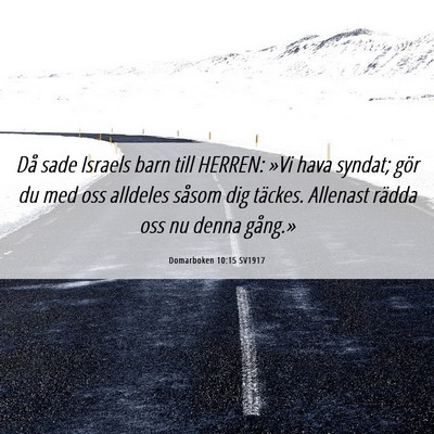 Picture 06 - Domarboken 10:15 SV1917 - Då sade Israels barn till HERREN: »Vi hava - Bible Verse Picture