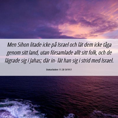 Picture 06 - Domarboken 11:20 SV1917 - Men Sihon litade icke på Israel och lät dem - Bible Verse Picture
