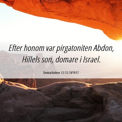 Picture 06 - Domarboken 12:13 SV1917 - Efter honom var pirgatoniten Abdon, Hillels son, - Bible Verse Picture