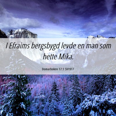 Picture 06 - Domarboken 17:1 SV1917 - I Efraims bergsbygd levde en man som hette - Bible Verse Picture