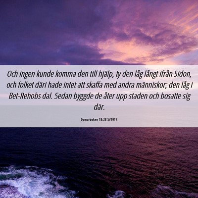Picture 06 - Domarboken 18:28 SV1917 - Och ingen kunde komma den till hjälp, ty den - Bible Verse Picture