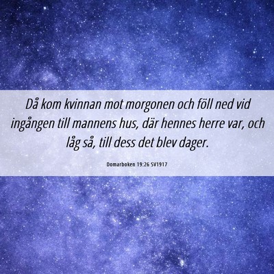 Picture 06 - Domarboken 19:26 SV1917 - Då kom kvinnan mot morgonen och föll ned vid - Bible Verse Picture