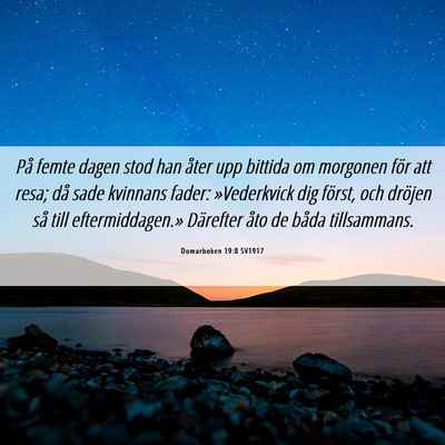Picture 06 - Domarboken 19:8 SV1917 - På femte dagen stod han åter upp bittida om - Bible Verse Picture