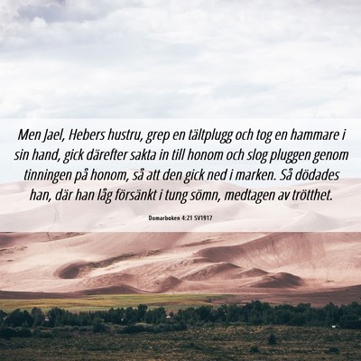 Picture 06 - Domarboken 4:21 SV1917 - Men Jael, Hebers hustru, grep en tältplugg och - Bible Verse Picture
