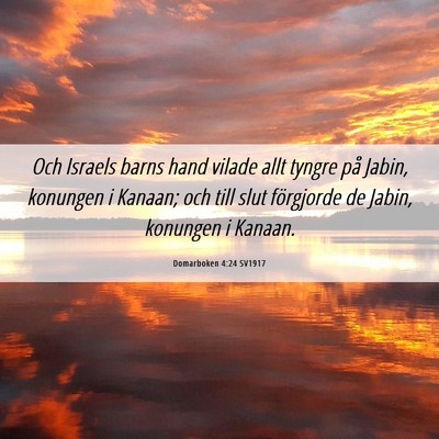 Picture 06 - Domarboken 4:24 SV1917 - Och Israels barns hand vilade allt tyngre på - Bible Verse Picture