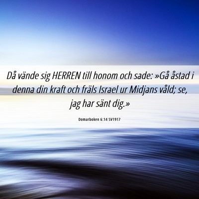 Picture 06 - Domarboken 6:14 SV1917 - Då vände sig HERREN till honom och sade: »Gå - Bible Verse Picture
