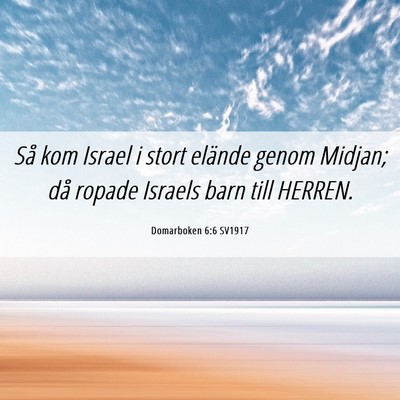Picture 06 - Domarboken 6:6 SV1917 - Så kom Israel i stort elände genom Midjan; då - Bible Verse Picture