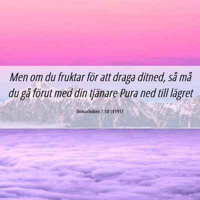 Picture 06 - Domarboken 7:10 SV1917 - Men om du fruktar för att draga ditned, så må - Bible Verse Picture