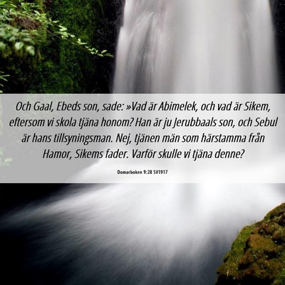 Picture 06 - Domarboken 9:28 SV1917 - Och Gaal, Ebeds son, sade: »Vad är Abimelek, - Bible Verse Picture