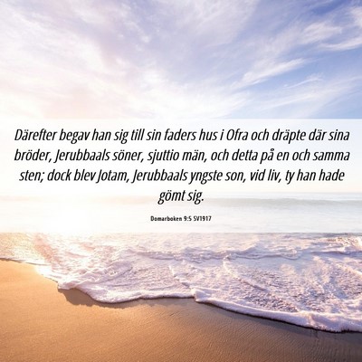Picture 06 - Domarboken 9:5 SV1917 - Därefter begav han sig till sin faders hus i - Bible Verse Picture