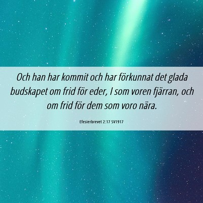 Picture 06 - Efesierbrevet 2:17 SV1917 - Och han har kommit och har förkunnat det glada - Bible Verse Picture