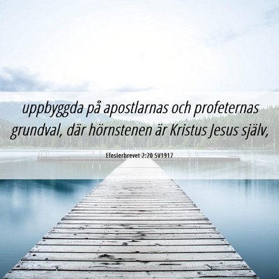 Picture 06 - Efesierbrevet 2:20 SV1917 - uppbyggda på apostlarnas och profeternas - Bible Verse Picture