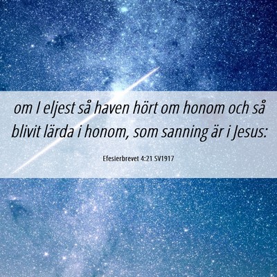 Picture 06 - Efesierbrevet 4:21 SV1917 - om I eljest så haven hört om honom och så - Bible Verse Picture
