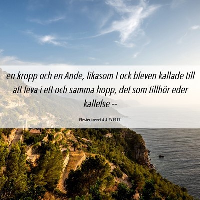 Picture 06 - Efesierbrevet 4:4 SV1917 - en kropp och en Ande, likasom I ock bleven - Bible Verse Picture