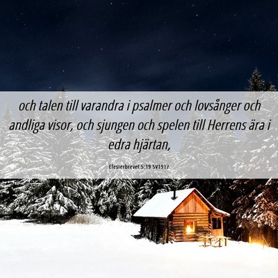 Picture 06 - Efesierbrevet 5:19 SV1917 - och talen till varandra i psalmer och lovsånger - Bible Verse Picture
