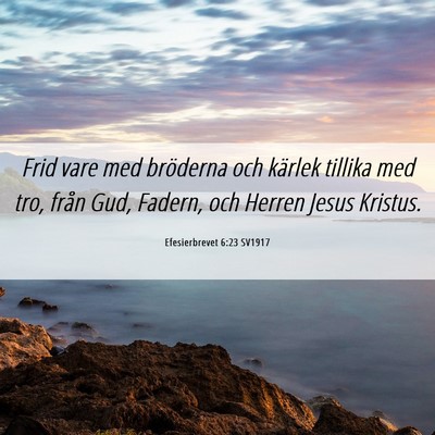 Picture 06 - Efesierbrevet 6:23 SV1917 - Frid vare med bröderna och kärlek tillika med - Bible Verse Picture