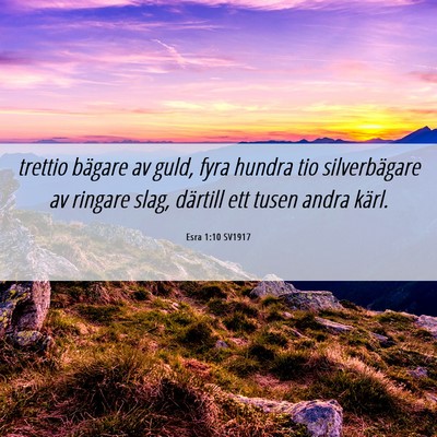Picture 06 - Esra 1:10 SV1917 - trettio bägare av guld, fyra hundra tio - Bible Verse Picture
