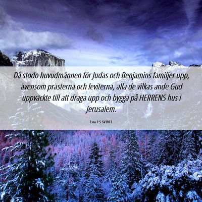 Picture 06 - Esra 1:5 SV1917 - Då stodo huvudmännen för Judas och Benjamins - Bible Verse Picture