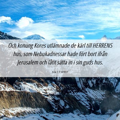 Picture 06 - Esra 1:7 SV1917 - Och konung Kores utlämnade de kärl till HERRENS - Bible Verse Picture