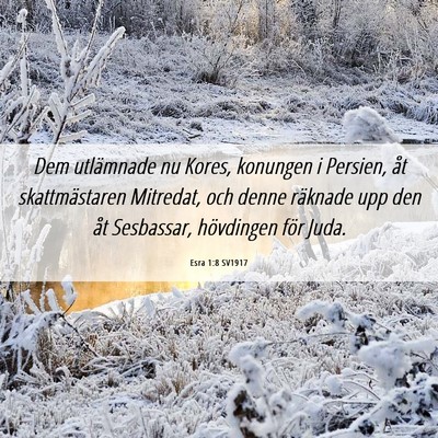 Picture 06 - Esra 1:8 SV1917 - Dem utlämnade nu Kores, konungen i Persien, åt - Bible Verse Picture