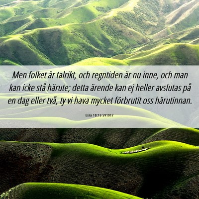 Picture 06 - Esra 10:13 SV1917 - Men folket är talrikt, och regntiden är nu - Bible Verse Picture