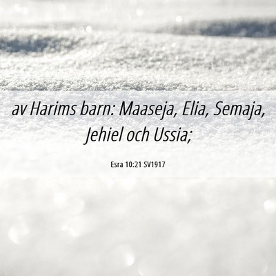 Picture 06 - Esra 10:21 SV1917 - av Harims barn: Maaseja, Elia, Semaja, Jehiel och - Bible Verse Picture