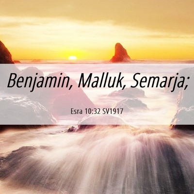 Picture 06 - Esra 10:32 SV1917 - Benjamin, Malluk, - Bible Verse Picture