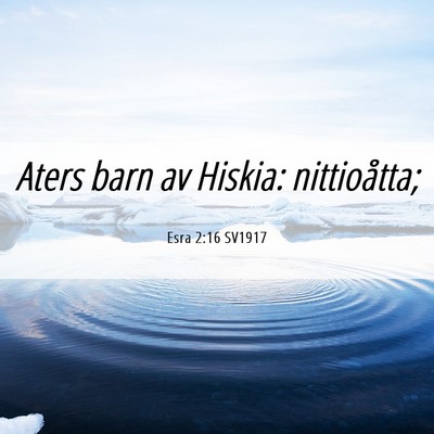 Picture 06 - Esra 2:16 SV1917 - Aters barn av Hiskia: - Bible Verse Picture