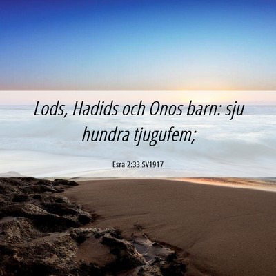 Picture 06 - Esra 2:33 SV1917 - Lods, Hadids och Onos barn: sju hundra - Bible Verse Picture