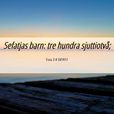 Picture 06 - Esra 2:4 SV1917 - Sefatjas barn: tre hundra - Bible Verse Picture