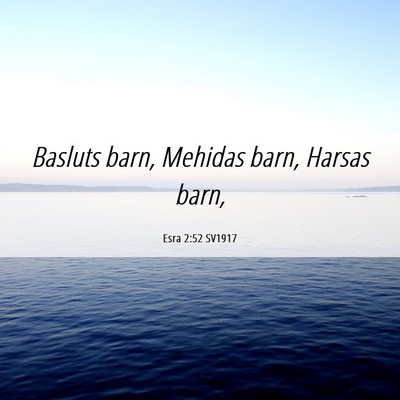 Picture 06 - Esra 2:52 SV1917 - Basluts barn, Mehidas barn, Harsas - Bible Verse Picture