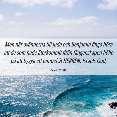 Picture 06 - Esra 4:1 SV1917 - Men när ovännerna till Juda och Benjamin fingo - Bible Verse Picture