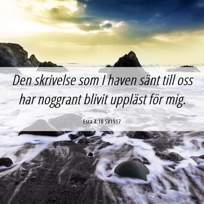 Picture 06 - Esra 4:18 SV1917 - Den skrivelse som I haven sänt till oss har - Bible Verse Picture