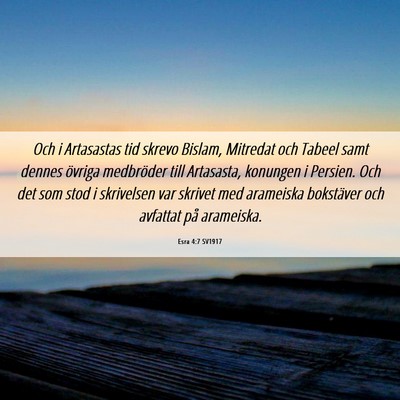 Picture 06 - Esra 4:7 SV1917 - Och i Artasastas tid skrevo Bislam, Mitredat och - Bible Verse Picture